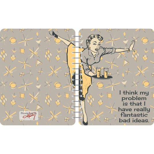 Primitives By Kathy Spiral Notebook I Have Fantastic Bad Ideas