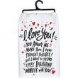 Primitives By Kathy - I Love You- You Annoy Me - Dish Towel | Specialty Food Items and Unique Gift Ideas for Everyone