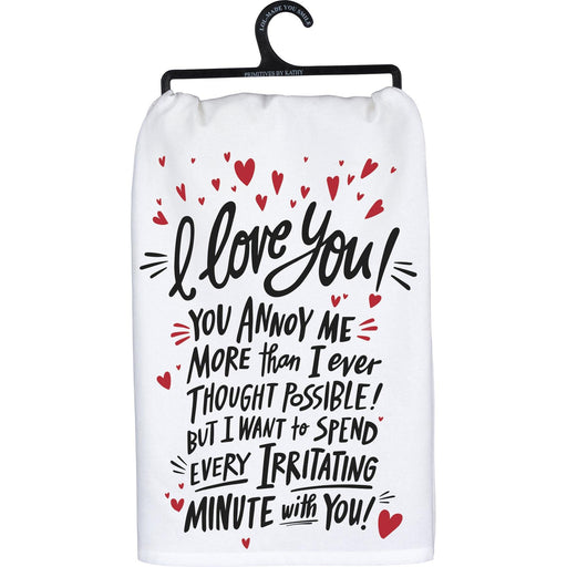 Primitives By Kathy - I Love You- You Annoy Me - Dish Towel | Specialty Food Items and Unique Gift Ideas for Everyone