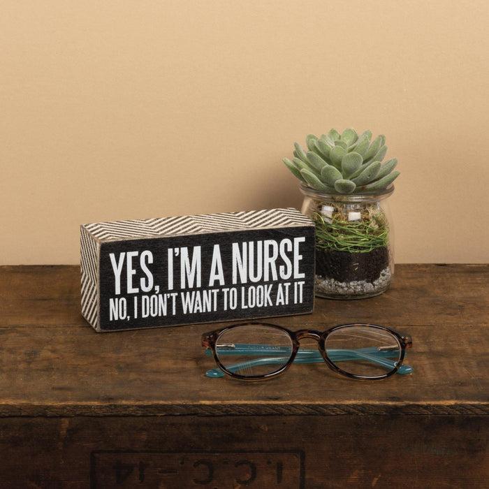 Primitives By Kathy - Yes, I'm a Nurse - Box Sign | Specialty Food Items and Unique Gift Ideas for Everyone